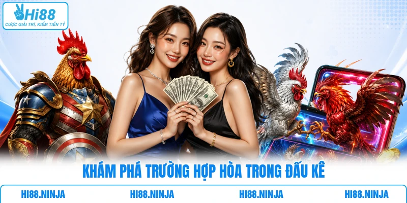 Khám phá trường hợp hòa trong đấu kê 