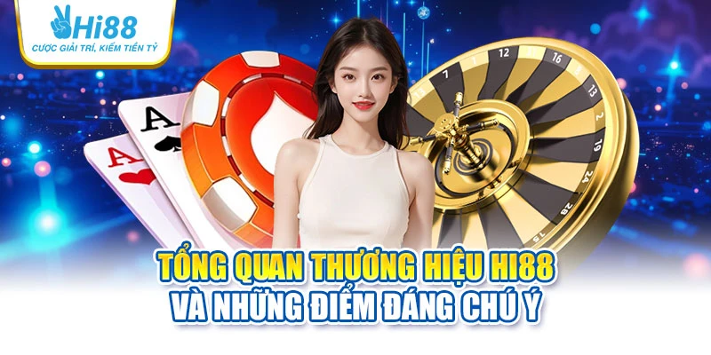 Tổng quan thương hiệu Hi88 và những điểm đáng chú ý